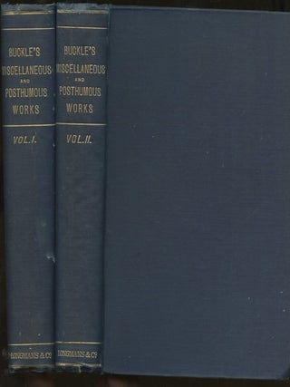 Item #B55450 The Miscellaneous and Posthumous Works of Henry Thomas Buckle: A New and Abridged...