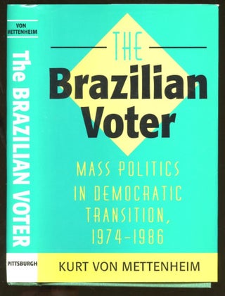 Item #B55507 The Brazilian Voter: Mass Politics in Democratic Transition 1974-1986. Kurt von...
