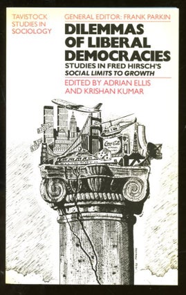 Item #B55514 Dilemmas of Liberal Democracies: Studies in Fred Hirsch's 'Social Limits to Growth'....