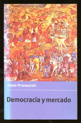 Item #B55516 Democracia y Mercado: Reformas Politicas y Economicas en la Europa del Este y...