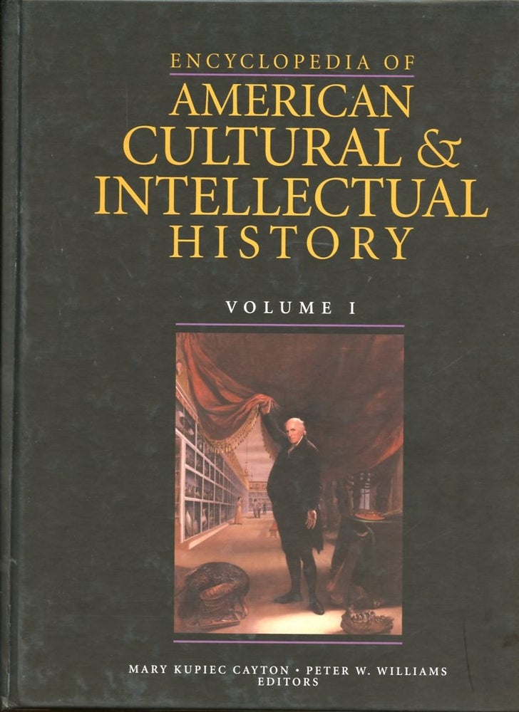 Item #B55517 Encyclopedia of American Cultural & Intellectual History: Volume I [This volume only!]. Mary Kupiec Cayton, Peter W. Williams.