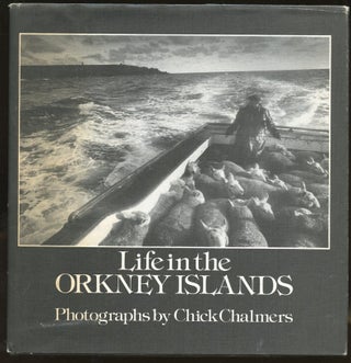 Item #B55529 Life in the Orkney Islands: Photographs by Chick Chalmers. Chick Chalmers, Ernest W....