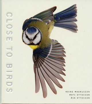 Item #B55541 Close to Birds: An Intimate Look at Our Feathered Friends. Roine--Photographs...