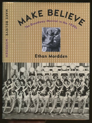 Item #B55554 Make Believe: The Broadway Musical in the 1920s. Ethan Mordden