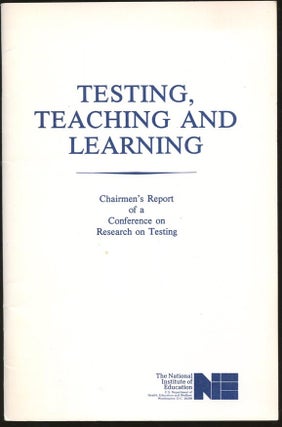 Item #B55567 Testing, Teaching and Learning: Chairmen's Report of a Conference on Research on...