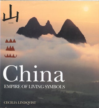 Item #B55573 China: Empire of Living Symbols. Cecilia Lindqvist, Joan Tate, Michael Loewe