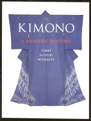 Item #B55645 Kimono: A Modern History. Terry Satsuki Milhaupt