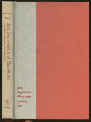 Item #B55681 Sets, Sequences, and Mappings: The Basic Concepts of Analysis. Kenneth W. Anderson,...