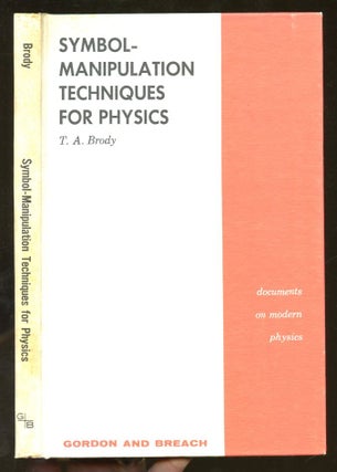 Item #B55699 Symbol-Manipulation Techniques for Physics. T. A. Brody