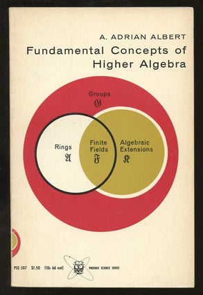 Item #B55731 Fundamental Concepts of Higher Algebra. A. Adrian Albert