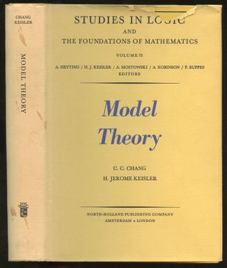 Item #B55740 Model Theory [Studies in Logic and the Foundations of Mathematics, Volume 73]. C. C....