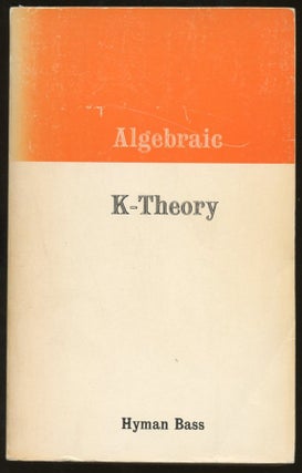Item #B55741 Algebraic K-Theory. Hyman Bass