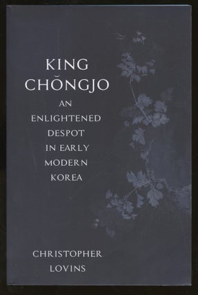Item #B55791 King Chongjo: An Enlightened Despot in Early Modern Korea. Christopher Lovins