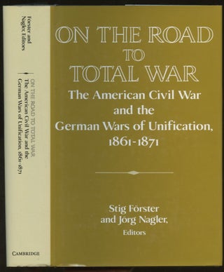 Item #B55803 On the Road to Total War: The American Civil War and the German Wars of Unification,...