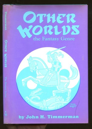 Item #B55868 Other Worlds: The Fantasy Genre. John H. Timmerman