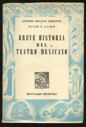 Item #B55886 Breve Historia del Teatro Mexicano [Manuales Studium-8]. Antonio Magana Esquivel,...