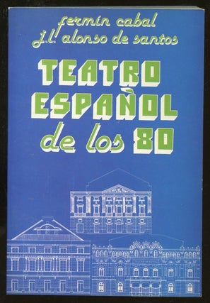 Item #B55896 Teatro Espanol de los 80. Fermin Cabal, Jose Luis Alonso de Santos