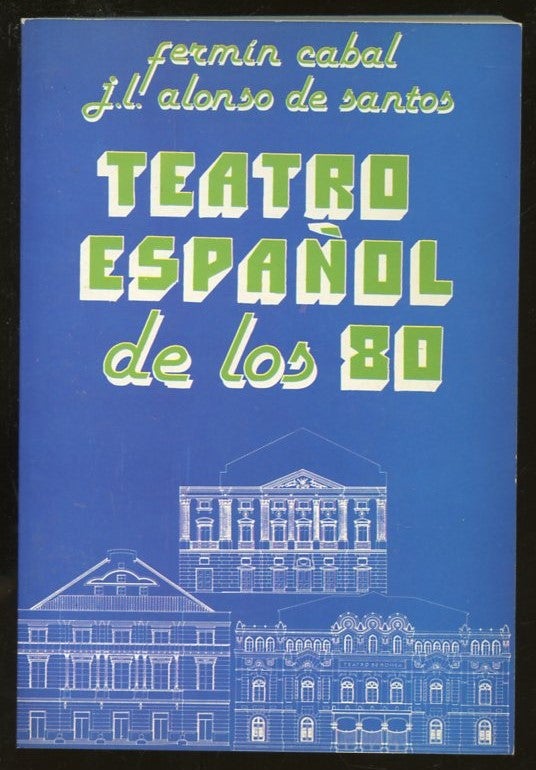 Item #B55896 Teatro Espanol de los 80. Fermin Cabal, Jose Luis Alonso de Santos.