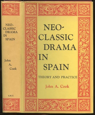 Item #B55904 Neo-Classic Drama in Spain: Theory and Practice. John A. Cook