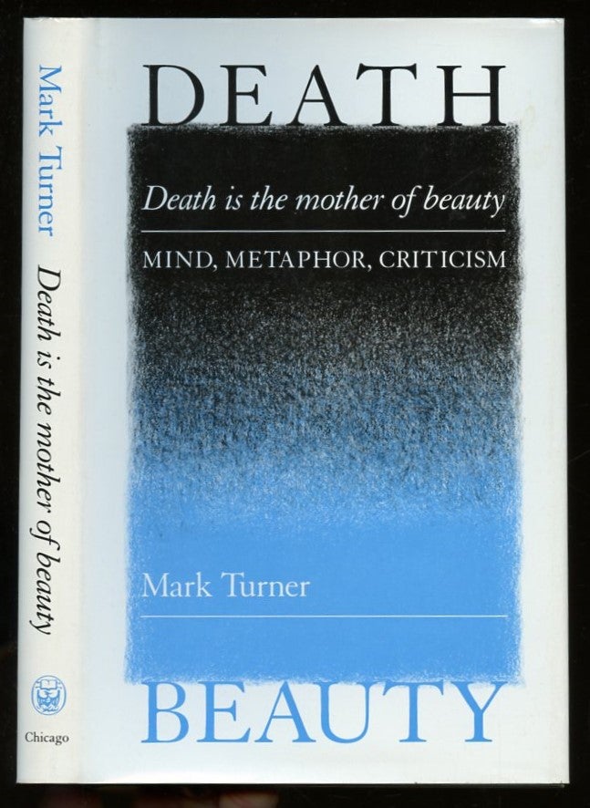 Death is the Mother of Beauty: Mind, Metaphor, Criticism | Mark Turner ...