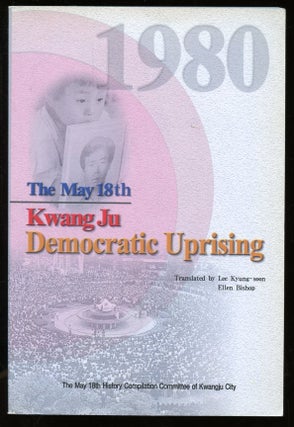 Item #B56033 The May 18th Kwangju Democratic Uprising. Lee Kyung-soon, Ellen Bishop
