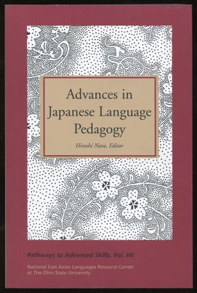 Item #B56042 Advances in Japanese Language Pedagogy [Pathways to Advanced Skills, Vol. VII]....