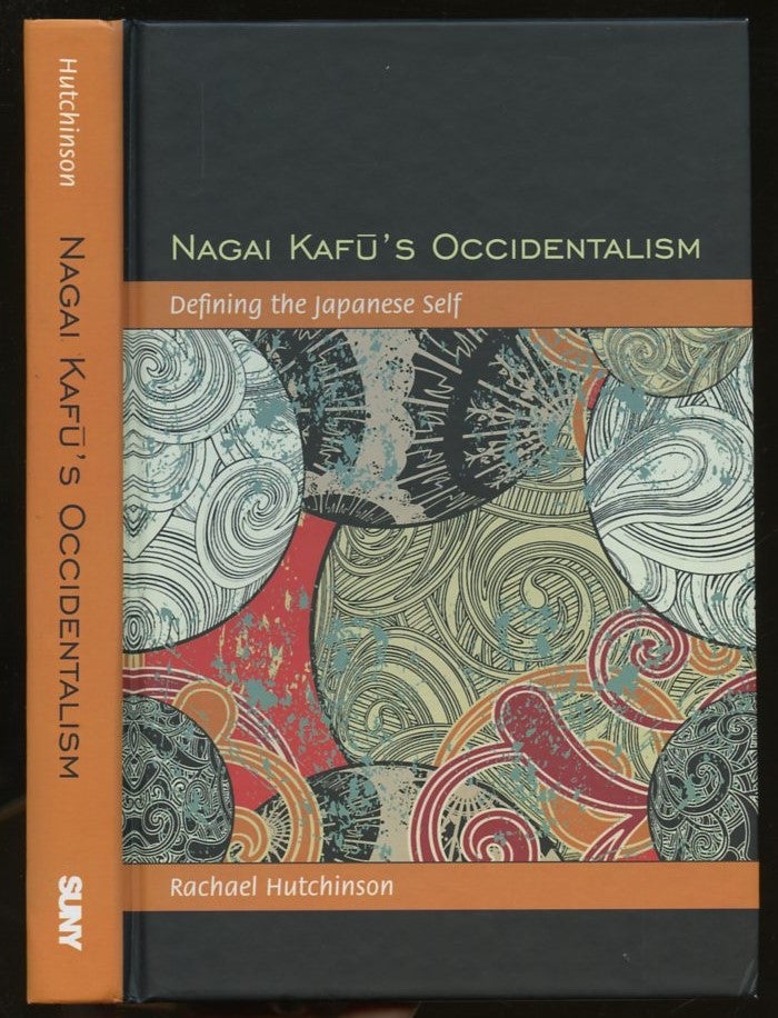 Item #B56067 Nagai Kafu's Occidentalism: Defining the Japanese Self [Inscribed by Hutchinson!]. Rachael Hutchinson.