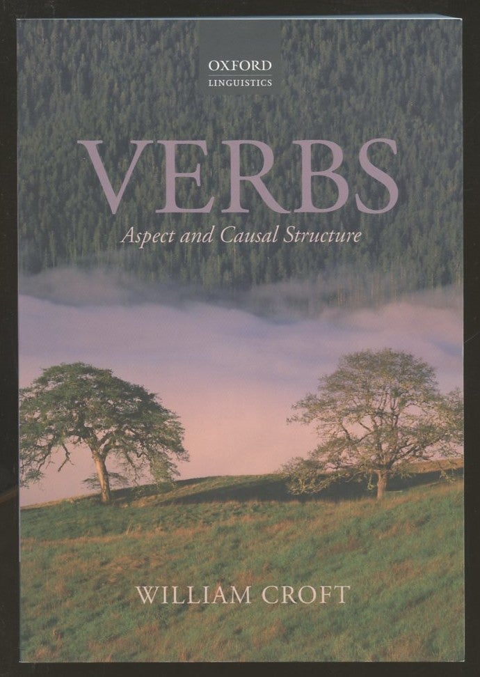 Item #B56091 Verbs: Aspect and Causal Structure. William Croft.