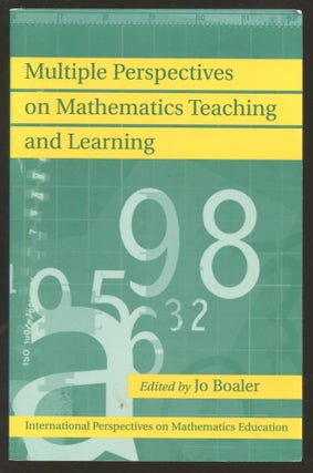 Item #B56107 Multiple Perspectives on Mathematics Teaching and Learning. Jo Boaler