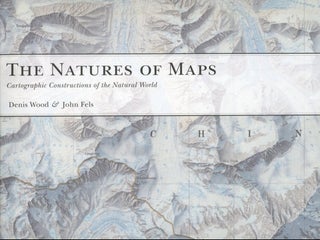 Item #B56246 The Natures of Maps: Cartographic Constructions of the Natural World. Denis Wood,...