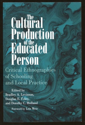 Item #B56274 The Cultural Production of the Educated Person: Critical Ethnographies of Schooling...