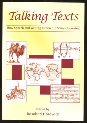 Item #B56281 Talking Texts: How Speech and Writing Interact in School Learning. Rosalind Horowitz