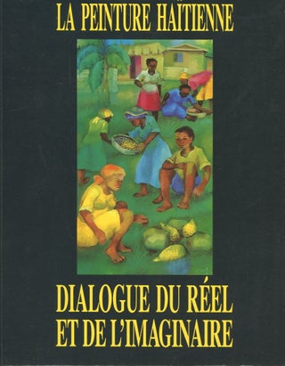Item #B56283 La Peinture Haitienne: Dialogue de Reel et de l'Imaginaire. Albert Bour, Isabelle...