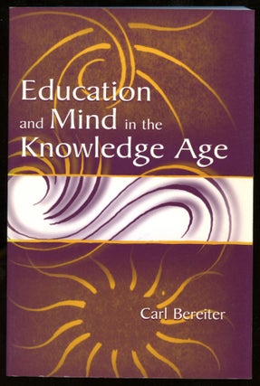 Item #B56292 Education and Mind in the Knowledge Age. Carl Bereiter