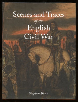 Item #B56297 Scenes and Traces of the English Civil War. Stephen Bann