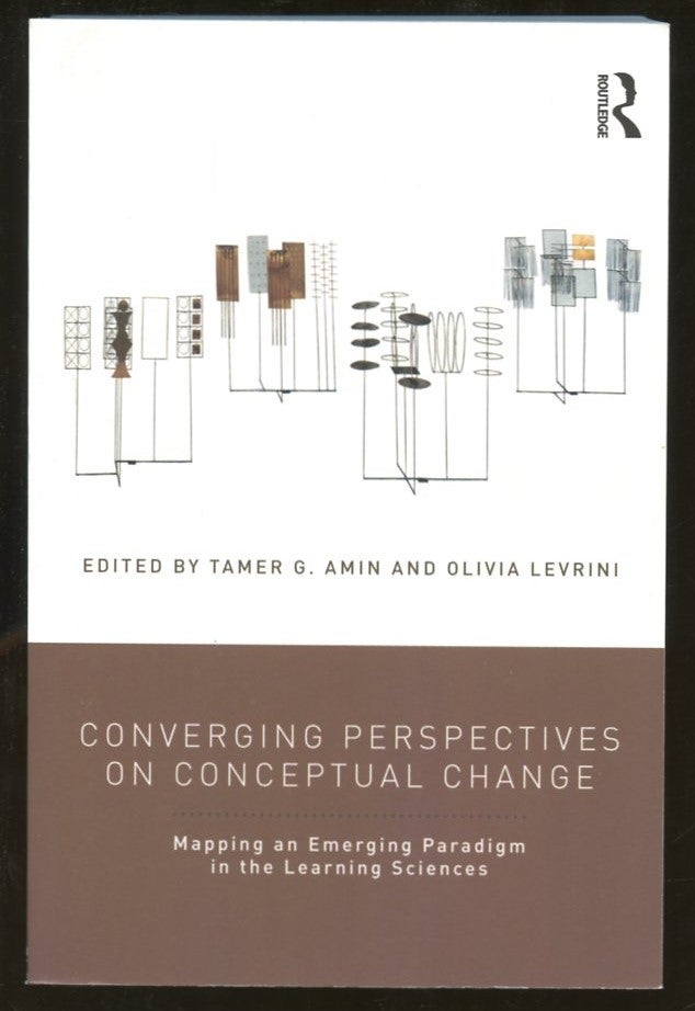 Item #B56305 Converging Perspectives on Conceptual Change: Mapping an Emerging Paradigm in the Learning Sciences. Tamer G. Amin, Olivia Levrini.