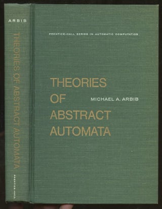 Item #B56355 Theories of Abstract Automata. Michael A. Arbib