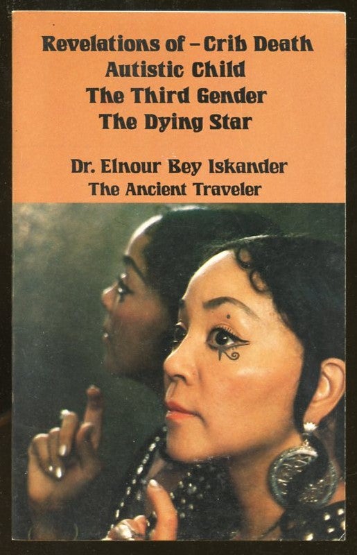 Item #B56385 Revelations of Crib Death, Autistic Child, The Third Gender, The Dying Star [Signed by Iskander!]. Elnour Bey Iskander.
