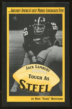 Item #B56394 Jack Lambert: Tough as Steel [Inscribed by Rotunno!]. Ron "Tank" Rotunno