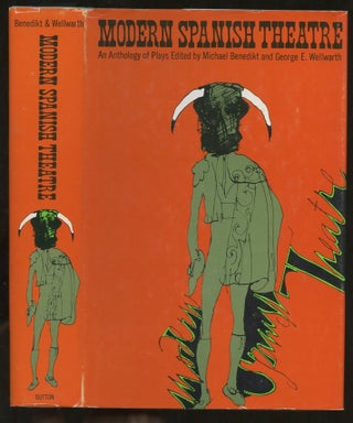 Item #B56435 Modern Spanish Theatre: An Anthology of Plays [Inscribed by editor Wellwarth to poet...