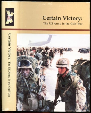 Item #B56466 Certain Victory: United States Army in the Gulf War [Inscribed by General J.H....