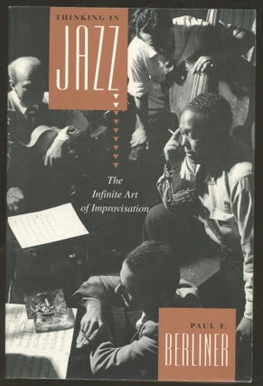 Item #B56480 Thinking in Jazz: The Infinite Art of Improvisation. Paul F. Berliner