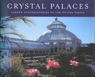 Item #B56486 Crystal Palaces: Garden Conservatories of the United States [Signed by Cunningham!]....