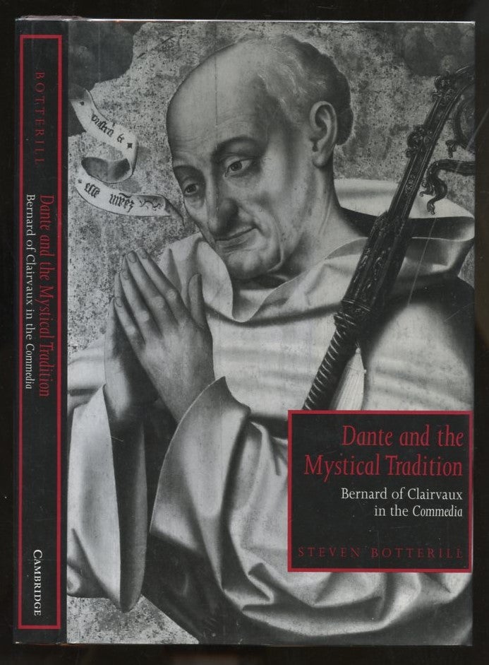 Item #B56490 Dante and the Mystical Tradition: Bernard of Clairvaux in the Commedia. Steven Botterill.