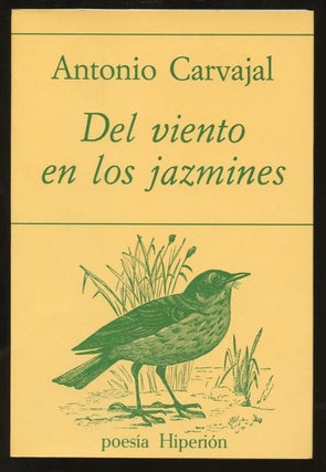 Item #B56499 Del Viento en los Jazmines (1982-1984) [Inscribed by Carvajal to poet Robert Lima!]....