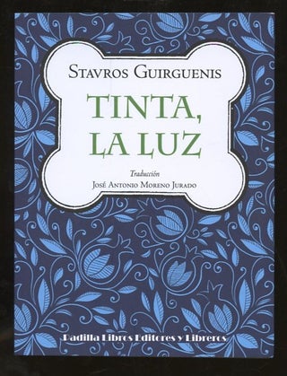 Item #B56516 Tinta, La Luz [Inscribed by Guirguenis to poet Robert Lima!]. Stavros Guirguenis,...