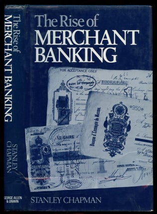 Item #B56573 The Rise of Merchant Banking. Stanley Chapman