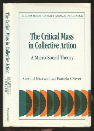 Item #B56627 The Critical Mass in Collective Action: A Micro-Social Theory. Gerald Marwell,...