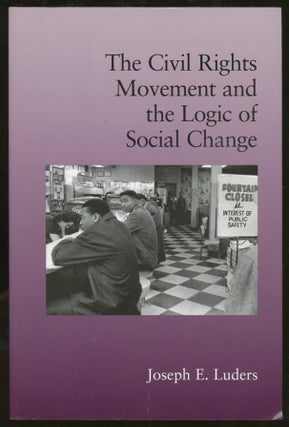 Item #B56639 The Civil Rights Movement and the Logic of Social Change. Joseph E. Luders