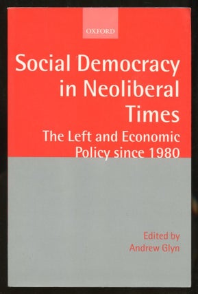 Item #B56646 Social Democracy in Neoliberal Times: The Left and Economic Policy Since 1980....